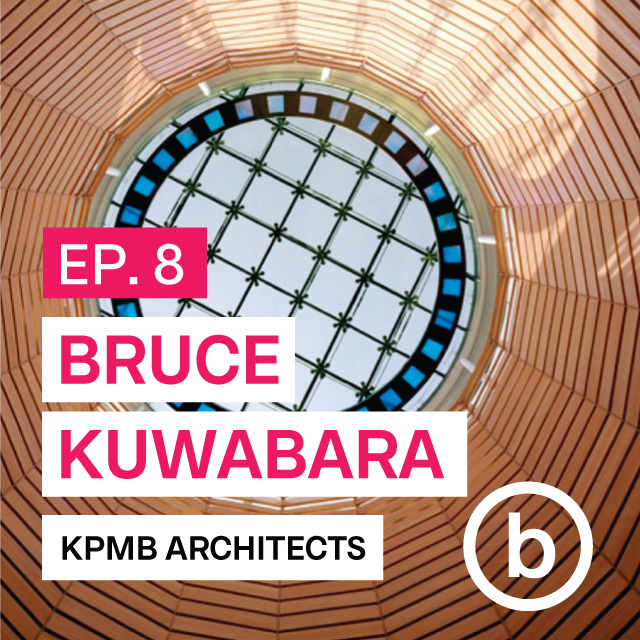008 – The culture of an office | Interview with Bruce Kuwabara episode artwork