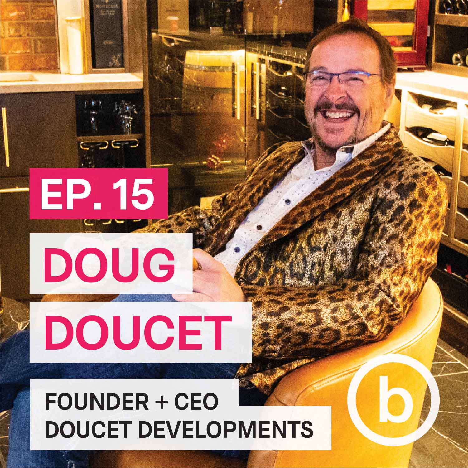 015 – Doug Doucet | From Contractor to Visionary: Scaling Relationship-Driven Businesses episode artwork
